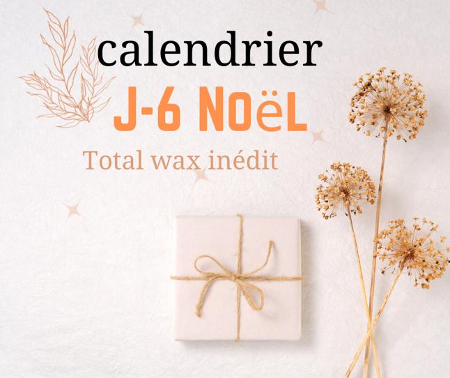 Calendrier J-6 Noël - Total Wax Inédit