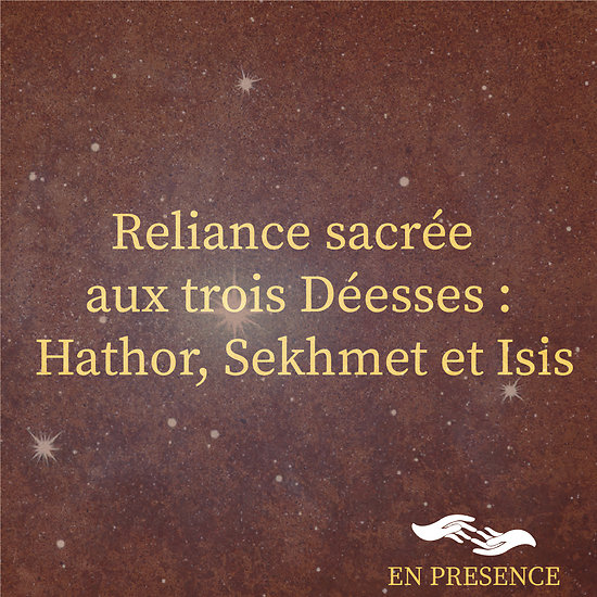 Reliance sacrée aux trois Déesses : Hathor,  Sekhmet et Isis