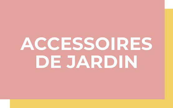 ACCESSOIRES DE JARDIN 