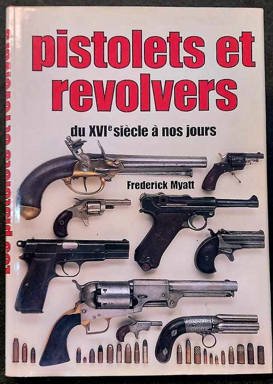 Livre " Pistolets et revolvers du XVIe siècle a nos jours "