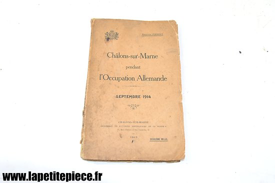 Châlons-sur-Marne pendant l'occupation Allemande septembre 1914. Maurice Pierrat, édition 1915