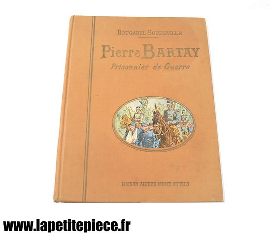 Livre - Pierre Bartay prisonnier de guerre, Bougarel-Boudeville édition de 1920 