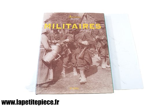 Livre - MILITAIRES - Archives des métiers, éditions EDL