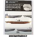 Les Sous-Marins de la Kriegsmarine 1939 - 1945 par Chris Bishop