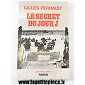 Le secret du jour J, parf Gilles Perrault éditions Fayard 1964 