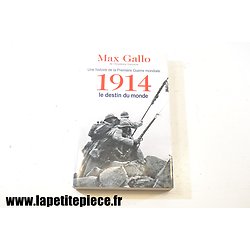 1914 Le destin du Monde. Max Gallo