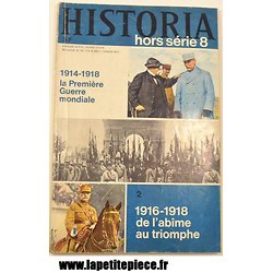 Historia hors série 8 : 1914 - 1918 la Première Guerre Mondiale et 1916-1918 de l'abîme au triomphe WW1