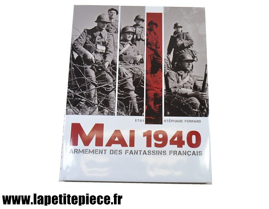 Livre mai 1940 Armement des fantassins Français - Stephane Ferrard