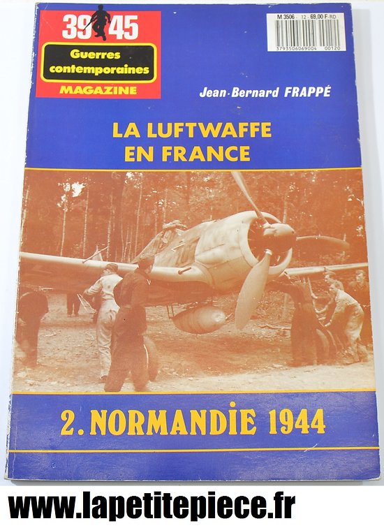 La Luftwaffe en France 2. Normandie 1944 - Jean-Bernard Frappé. Edit. Heimdal 1989