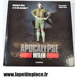 Livre - Apocalypse comment Hitler a-t-il été possible. Par Daniel Costelle et Isabelle Clarke. Editions Acropole 2011