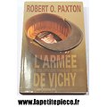 Livre - L'armée de Vichy, le corps des officiers Français 1940 1944. Par Robert O. Paxton