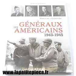 Livre - Les Généraux Américains 1943 - 1945, par François De Lannoy ETAI.