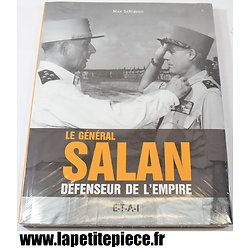 Livre - Le Général Salan, Défenseur de l'Empire. Max Schiavon - Etai