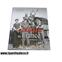Les Maquis de France lieux de mémoire. Sylvie Pouliquen et Jean-Paul Paireault, éditions De Borée 2014