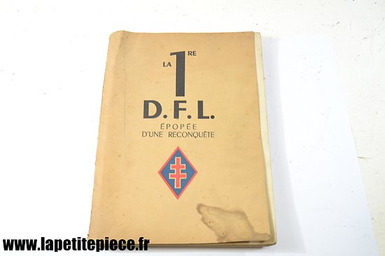 Livre - La 1re D.F.L. épopée d'une reconquête - juin 1940 - mai 1945