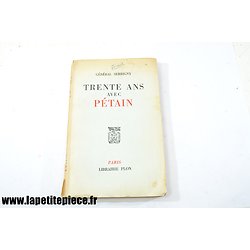 Livre - Trente ans avec Pétain, par le Général Serrigny. Editions Plon 1959. 