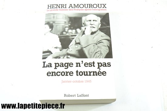 Livre - La grande histoire des Français après l'occupation, la page n'est pas encore tournée, janvier - octobre 1945. Par Henri Amouroux 1993