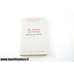 Livre - Du désastre à la victoire, souvenirs de Guerre 1939-1945. Par le Capitaine Lucien Auvray 1980