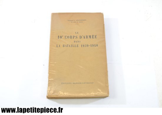Livre - Le 10e Corps d'Armée dans la bataille 1939 1940. Général C. Grandsard 1949.