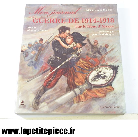 Livre - Mon Journal de la Guerre de 1914 - 1918 sur le front d'Alsace Marie-Claire Jean-Paul Mengès