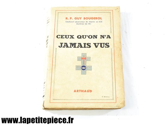 Livre - Ceux qu'on n'a jamais vus, R.P. Guy Bougerol aumônier de l'air. 1942