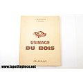 Usinage du bois, par J. Heurtematte et P. Pouzeau, edt. Delagrave 1961