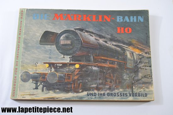 Livre train H.O. "Die Marklin bahn HO und ihr grosses vorbild - 0310 Handbuch fur die Freunde der Marklin