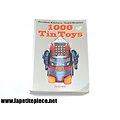 1000 Tin Toys par Teruhisa Kitahara et Yukio Shimizu aux editions Taschen 1996. Jouets en fer blanc, catalogue jouet