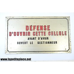 Panneau signaleur d'usine; Défense d'ouvrir cette céllule - Alu-Métal SGDG CATU PARIS