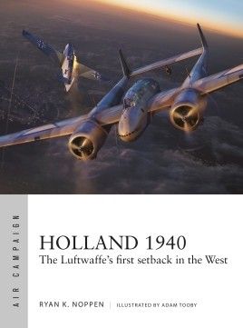 HOLLAND 1940-THE LUFTWAFFE'S FIRST SETBACK IN THE
