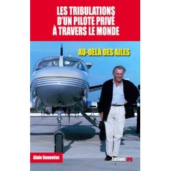 TRIBULATIONS D'UN PILOTE PRIVE A TRAVERS LE MONDE