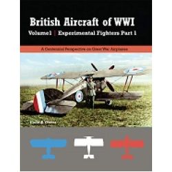 BRITISH AIRCRAFT OF WWI VOL 1-EXPERIMENTAL  PART 1