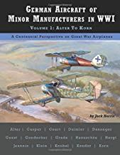 GERMAN AIRCRAFT OF MINOR MANUFACTURES IN WWI VOL I