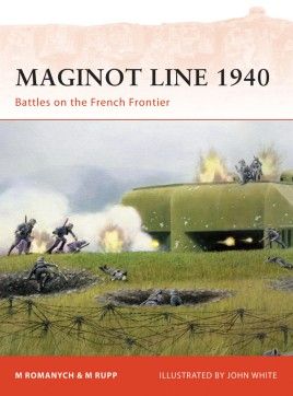 MAGINOT LINE 1940 BATTLES ON THE FRENCH FRONTIER