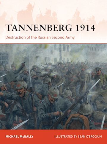 TANNENBERG 1914-DESTRUCTION OF THE RUSSIAN SECOND