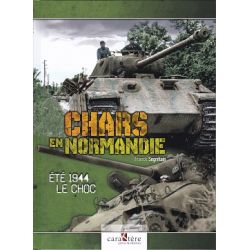 CHARS EN NORMANDIE-ETE 1944 LE CHOC