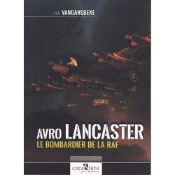AVRO LANCASTER LE BOMBARDIER DE LA RAF