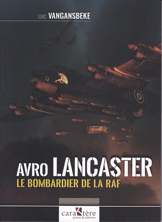 AVRO LANCASTER LE BOMBARDIER DE LA RAF
