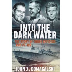 INTO THE DARK WATER/STORY OF 3 OFFICERS AND PT-109