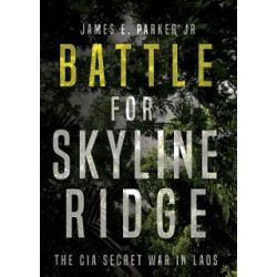 BATTLE FOR SKYLANE RIDGE-CIA SECRET WAR IN LAOS