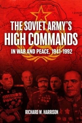 THE SOVIET ARMY'S HIGH COMMANDS IN WAR AND PEACE