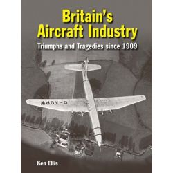BRITAIN'S AIRCRAFT INDUSTRY-TRIUMPHS AND TRAGEDIES