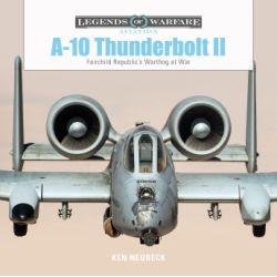 A-10 THUNDERBOLT II-LEGENDS OF AVIATION WARFARE