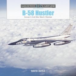 B-58 HUSTLER CONVAIR'S COLD WAR MACH 2 BOMBER