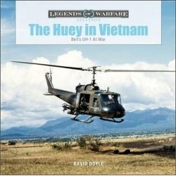 THE HUEY IN VIETNAM BELL'S UH-1 AT WAR     LEGENDS