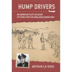 HUMP DRIVERS-AN AMERICAN PILOT'S ACCOUNT OF FLYING