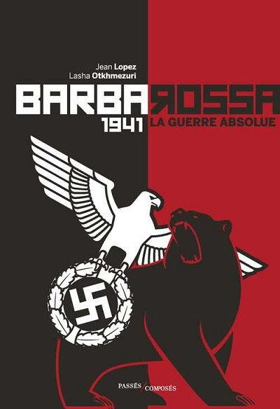 BARBAROSSA 1941 LA GUERRE ABSOLUE  PASSES/COMPOSES