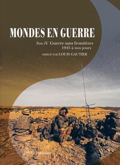 MONDES EN GUERRE TOME IV. 1945 A NOS JOURS