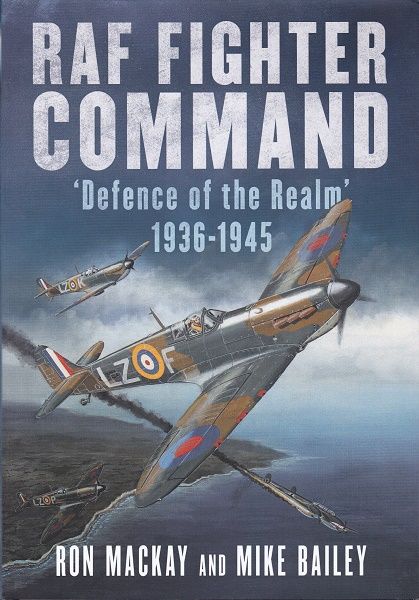 RAF FIGHTER COMMAND-DEFENCE OF THE REALM 1936-45
