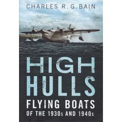 HIGH HULLS FLYING BOATS OF THE 1930S ANS 1940S